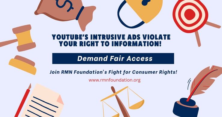 YouTube’s Intrusive Ads Violate Your Right to Information! Demand Fair Access. Join RMN Foundation’s Fight for Consumer Rights! Photo: RMN News / RMN Foundation